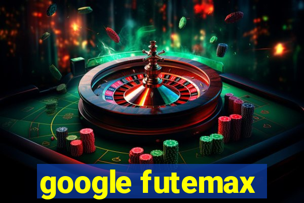 google futemax